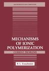 Mechanisms of Ionic Polymerization: Current Problems (Macromolecular Compounds) Cover Image