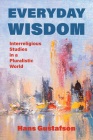 Everyday Wisdom: Interreligious Studies in a Pluralistic World By Hans Gustafson Cover Image