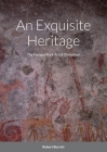 An Exquisite Heritage: The Forager Rock Art of Zimbabwe Cover Image