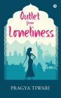 Outlet from Loneliness By Pragya Tiwari Cover Image