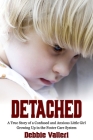 Detached: A True Story of a Confused and Anxious Little Girl Growing Up in the Foster Care System By Debbie Valleri Cover Image
