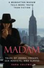 Madam: Tales of Johns, Freaks, Sex Addicts and Slaves Cover Image