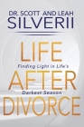 Life After Divorce: Finding Light In Life's Darkest Season Cover Image