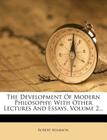 The Development of Modern Philosophy: With Other Lectures and Essays, Volume 2... By Robert Adamson Cover Image