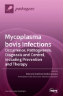 Mycoplasma bovis Infections: Occurrence, Pathogenesis, Diagnosis and Control, Including Prevention and Therapy By Katarzyna Dudek Dudek (Guest Editor), Ewelina Szacawa (Guest Editor) Cover Image