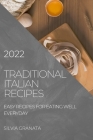 Traditional Italian Recipes - 2022 Edition: Easy Recipes for Eating Well Everyday Cover Image