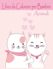 Animali Libro da Colorare per Bambini: Animali da colorare, Un libro di attività divertente per bambini e bambine in età prescolare e scolare: Simpati By Luca Bruno Cover Image