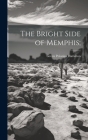 The Bright Side of Memphis; By Green Polonius 1867- Hamilton Cover Image