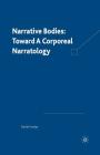 Narrative Bodies: Toward a Corporeal Narratology By D. Punday Cover Image