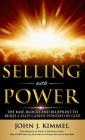 Selling With Power: The Base, Blocks And Blueprint To Build A Sales Career Powered By God By John J. Kimmel Cover Image