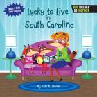 Lucky to Live in South Carolina (Arcadia Kids) Cover Image