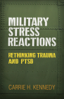 Military Stress Reactions: Rethinking Trauma and PTSD Cover Image
