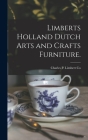 Limberts Holland Dutch Arts and Crafts Furniture. By Charles P Limbert Co (Created by) Cover Image