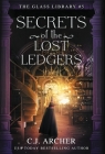 Secrets of the Lost Ledgers By C. J. Archer Cover Image