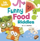 Funny Food Riddles By A. J. Sautter Cover Image