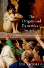 The Origins and Dynamics of Inequality: Sex, Politics, and Ideology By Jon D. Wisman Cover Image