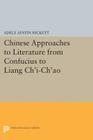 Chinese Approaches to Literature from Confucius to Liang Chi-Chao (Princeton Legacy Library #1632) Cover Image