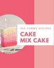 365 Yummy Cake Mix Cake Recipes: Cook it Yourself with Yummy Cake Mix Cake Cookbook! By Amanda Wolf Cover Image