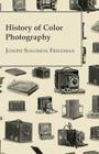 History of Color Photography By Joseph Solomon Friedman Cover Image