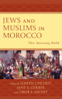 Jews and Muslims in Morocco: Their Intersecting Worlds Cover Image
