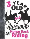 3 Years Old And Awesome At Horse Back Riding: Black Silhouette Horses Doodling & Drawing Art Book Sketchbook For Girls Cover Image