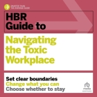 HBR Guide to Navigating the Toxic Workplace Cover Image