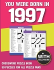 You Were Born In 1997: Crossword Puzzle Book: Crossword Puzzle Book For Adults & Seniors With Solution By A. L. Minha Nargi Publication Cover Image
