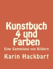 Kunstbuch 4 und Farben By Karin Hackbart Cover Image