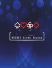 Bridge Score Record: Bridge Scoring Game Record Level Keeper Book, Bridge Score, Bridge Scoresheet lets you track your whole afternoon play By Narika Publishing Cover Image