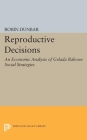 Reproductive Decisions: An Economic Analysis of Gelada Baboon Social Strategies By Robin Dunbar Cover Image