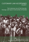 Customary Law Ascertained Volume 1: The Customary Law of the Owambo, Kavango and Caprivi Communities of Namibia By Manfred Hinz (Editor), Ndateelela Namwoonde (Editor) Cover Image