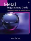 Metal Programming Guide: Tutorial and Reference Via Swift By Janie Clayton Cover Image