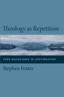 Theology as Repetition By Stephen Foster Cover Image