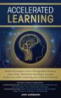 Accelerated Learning: Techniques to Get a Photographic Memory, Learn Faster, Remember Anything & Increase Productivity while Unlocking your By John Gamberini Cover Image