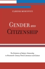 Gender and Citizenship: The Dialectics of Subject-Citizenship in Nineteenth Century French Literature and Culture Cover Image