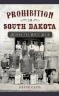 Prohibition in South Dakota: Astride the White Mule By Chuck Cecil Cover Image