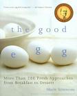 The Good Egg: More than 200 Fresh Approaches from Breakfast to Dessert By Marie Simmons Cover Image