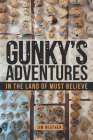 Gunky's Adventures: In the Land of Must Believe By Jim Reuther Cover Image