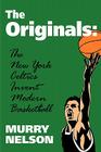 The Originals: New York Celtics Invent Modern Basketball (Colonial Williamsburg Historic Trades) Cover Image