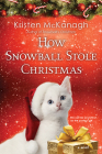How Snowball Stole Christmas By Kristen McKanagh Cover Image