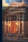 German Bank Inquiry of 1908: Stenographic Reports, Page 34, volume 13, part 2 - page 35, volume 13, part 2 Cover Image