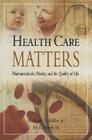 Health Care Matters: Pharmaceuticals, Obesity, and the Quality of Life By Richard D. Miller, H. E. Frech Cover Image