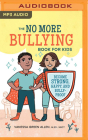 No More Bullying Book for Kids: Become Strong, Happy, and Bully-Proof Cover Image