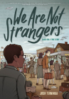 We Are Not Strangers: A Graphic Novel Cover Image