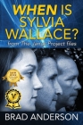 When Is Sylvia Wallace? from The Janus Project files By Brad Anderson Cover Image