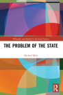 The Problem of the State (Philosophy and Method in the Social Sciences) By Michael Mair Cover Image