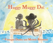 Huggy Muggy Do! By Michele Beresford, Finnegan Dudley, Michele Beresford (Illustrator) Cover Image
