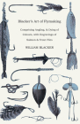 Blacker's Art of Flymaking - Comprising Angling, & Dying of Colours, with Engravings of Salmon & Trout Flies By William Blacker Cover Image