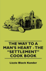 The Way to a Man's Heart - The Settlement Cook Book Cover Image