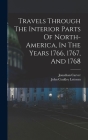 Travels Through The Interior Parts Of North-america, In The Years 1766, 1767, And 1768 By Jonathan Carver, John Coakley Lettsom (Created by) Cover Image